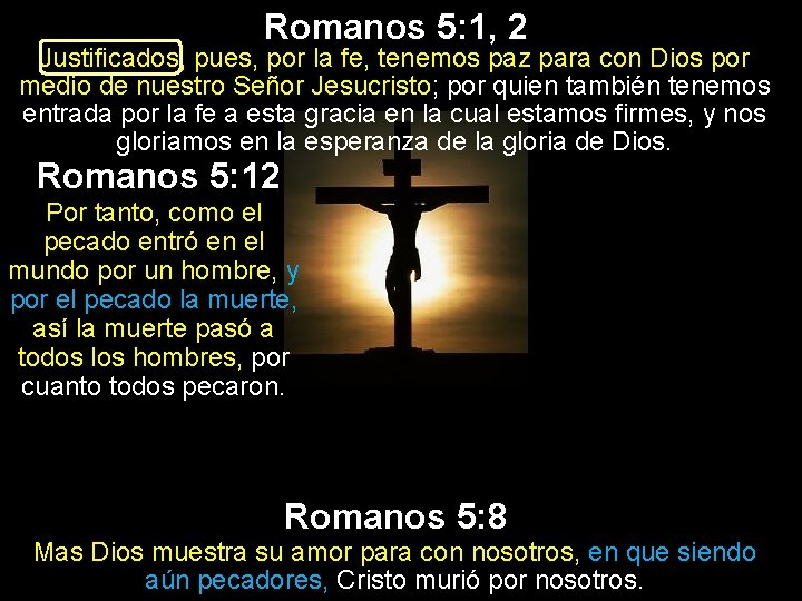 Romanos 5: 1, 2 Justificados, pues, por la fe, tenemos paz para con Dios