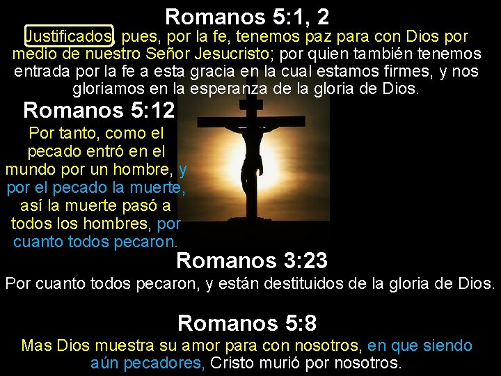 Romanos 5: 1, 2 Justificados, pues, por la fe, tenemos paz para con Dios
