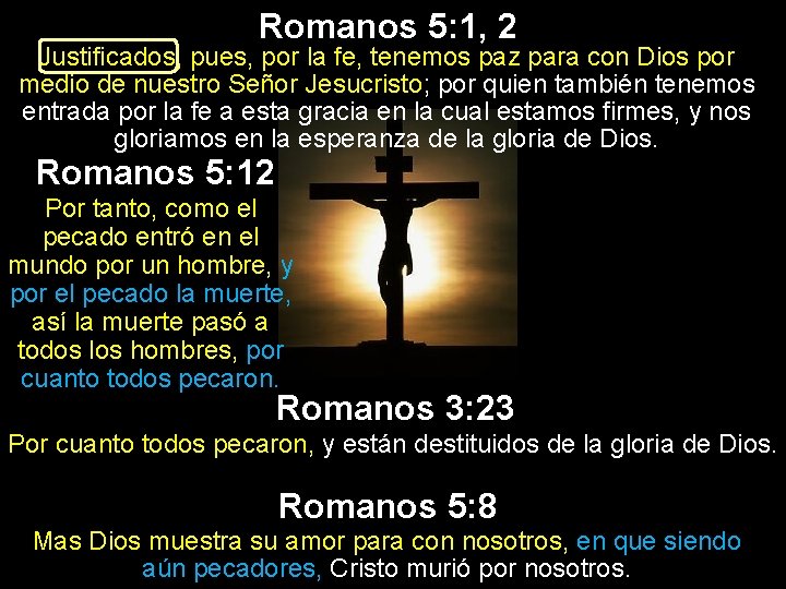 Romanos 5: 1, 2 Justificados, pues, por la fe, tenemos paz para con Dios