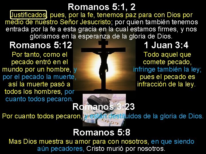 Romanos 5: 1, 2 Justificados, pues, por la fe, tenemos paz para con Dios
