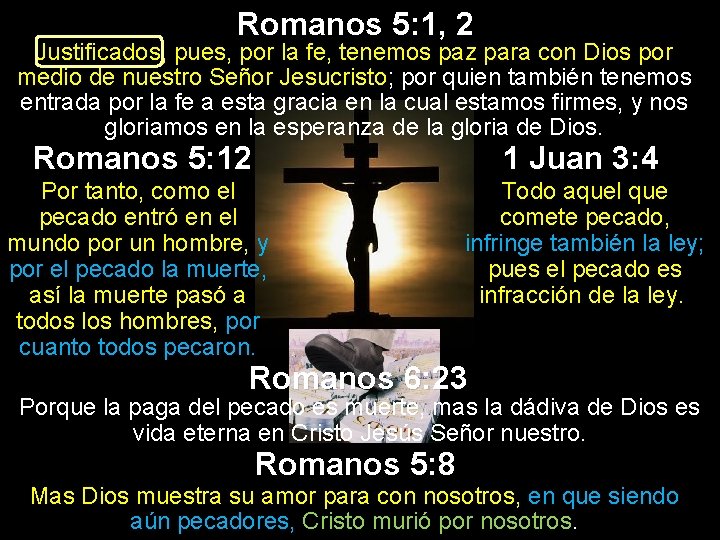 Romanos 5: 1, 2 Justificados, pues, por la fe, tenemos paz para con Dios