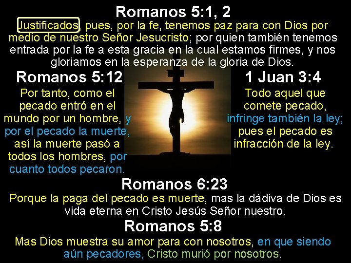 Romanos 5: 1, 2 Justificados, pues, por la fe, tenemos paz para con Dios