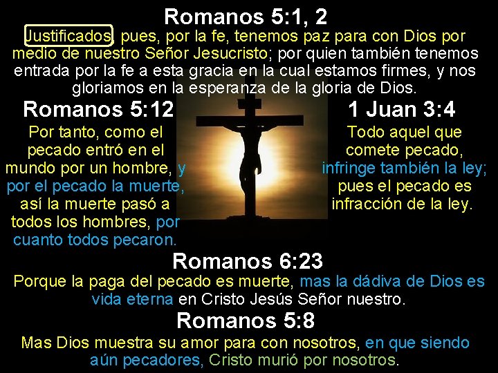Romanos 5: 1, 2 Justificados, pues, por la fe, tenemos paz para con Dios