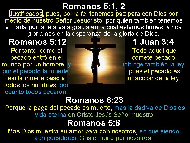 Romanos 5: 1, 2 Justificados, pues, por la fe, tenemos paz para con Dios