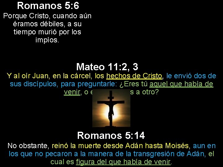 Romanos 5: 6 Porque Cristo, cuando aún éramos débiles, a su tiempo murió por