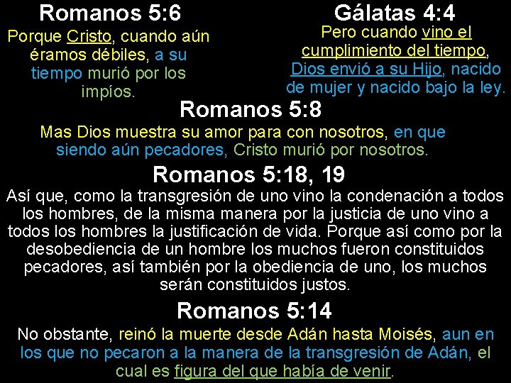 Romanos 5: 6 Porque Cristo, cuando aún éramos débiles, a su tiempo murió por