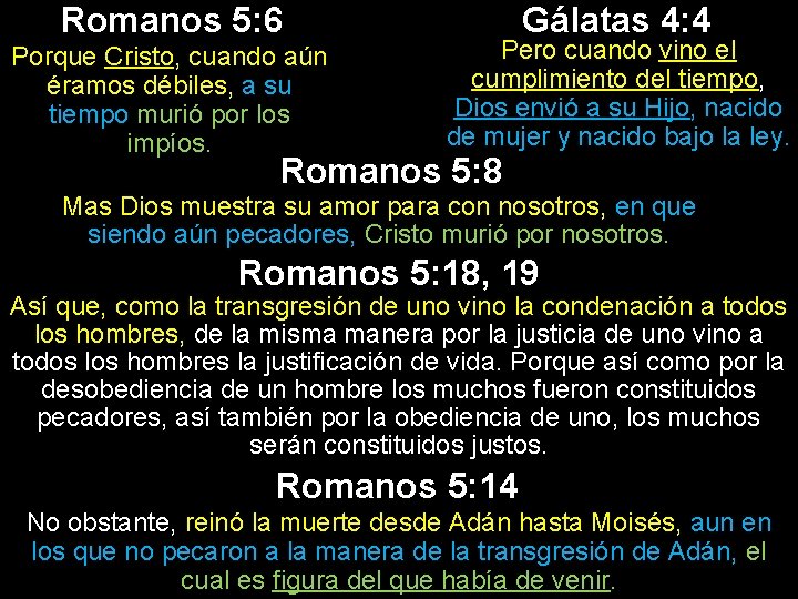 Romanos 5: 6 Porque Cristo, cuando aún éramos débiles, a su tiempo murió por