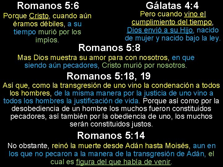 Romanos 5: 6 Porque Cristo, cuando aún éramos débiles, a su tiempo murió por