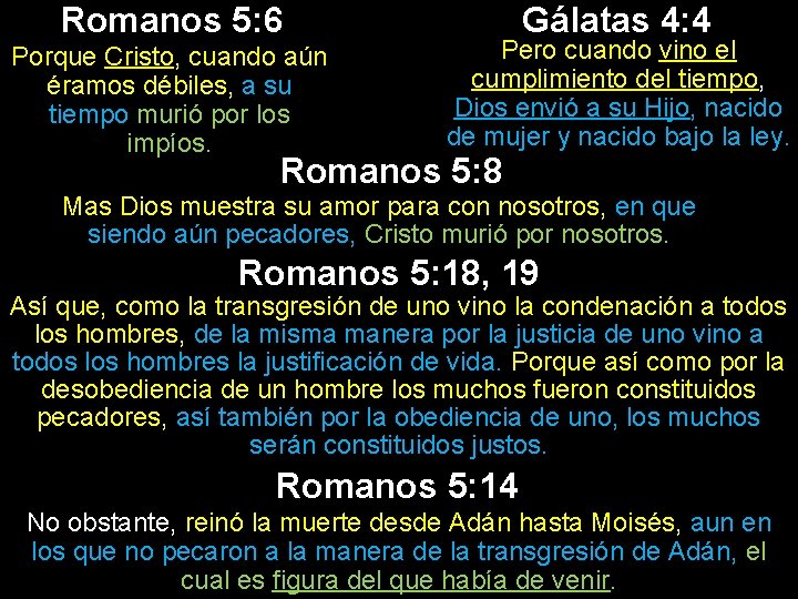 Romanos 5: 6 Porque Cristo, cuando aún éramos débiles, a su tiempo murió por