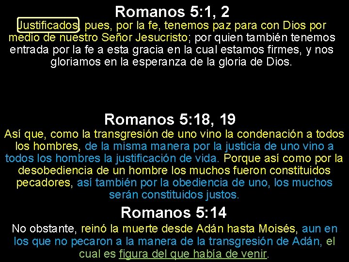 Romanos 5: 1, 2 Justificados, pues, por la fe, tenemos paz para con Dios