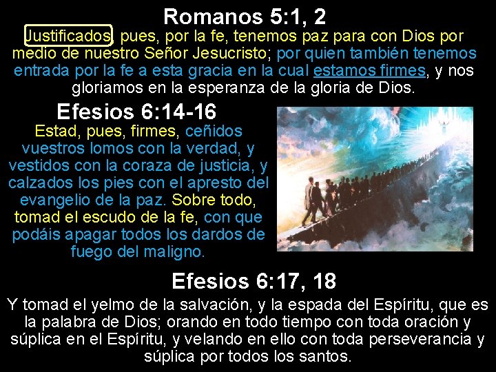 Romanos 5: 1, 2 Justificados, pues, por la fe, tenemos paz para con Dios