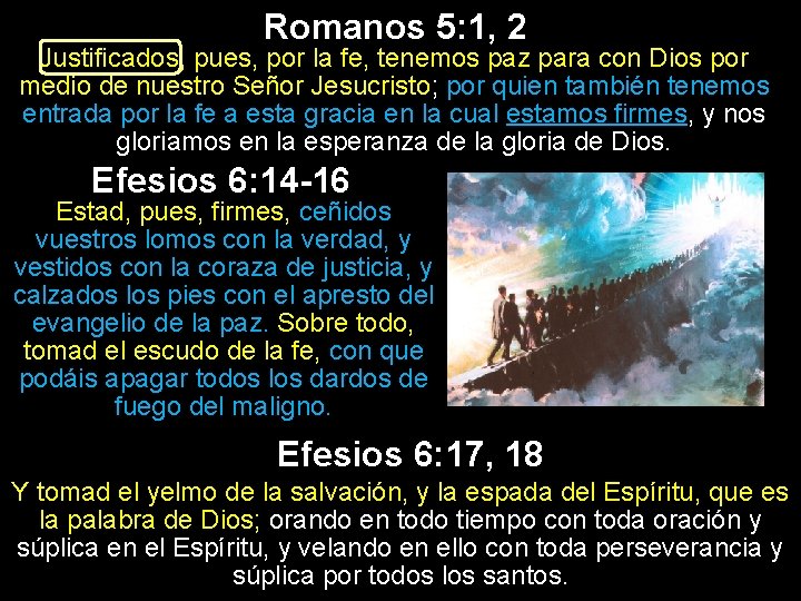 Romanos 5: 1, 2 Justificados, pues, por la fe, tenemos paz para con Dios