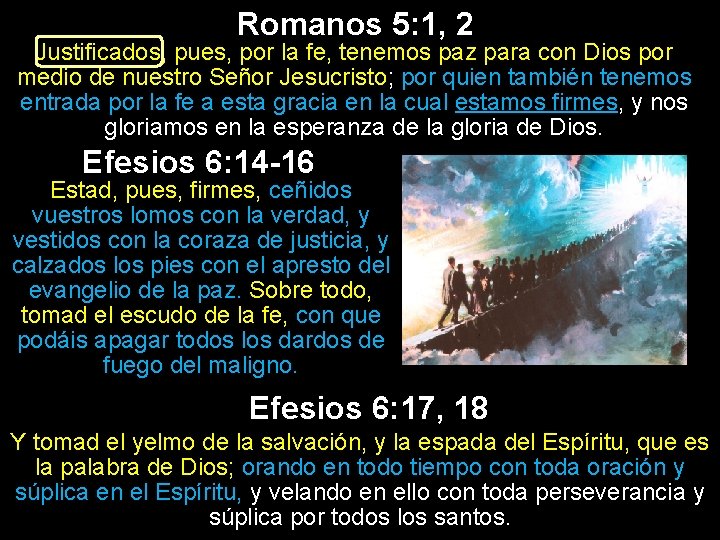 Romanos 5: 1, 2 Justificados, pues, por la fe, tenemos paz para con Dios