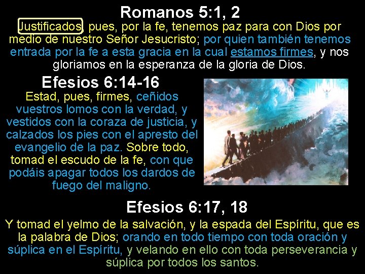 Romanos 5: 1, 2 Justificados, pues, por la fe, tenemos paz para con Dios