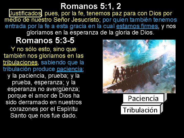 Romanos 5: 1, 2 Justificados, pues, por la fe, tenemos paz para con Dios