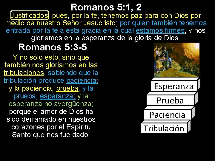 Romanos 5: 1, 2 Justificados, pues, por la fe, tenemos paz para con Dios