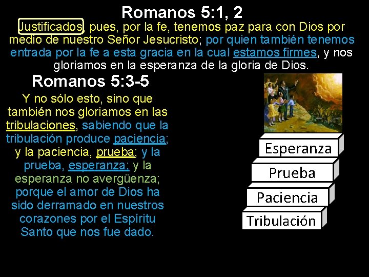 Romanos 5: 1, 2 Justificados, pues, por la fe, tenemos paz para con Dios