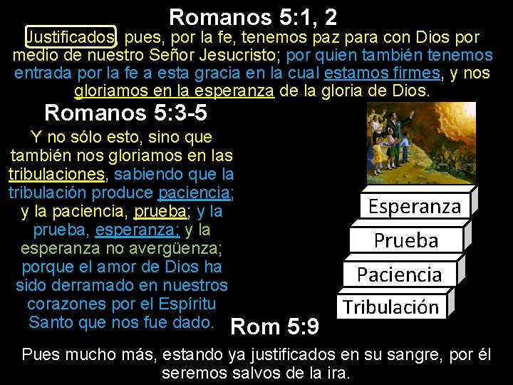 Romanos 5: 1, 2 Justificados, pues, por la fe, tenemos paz para con Dios
