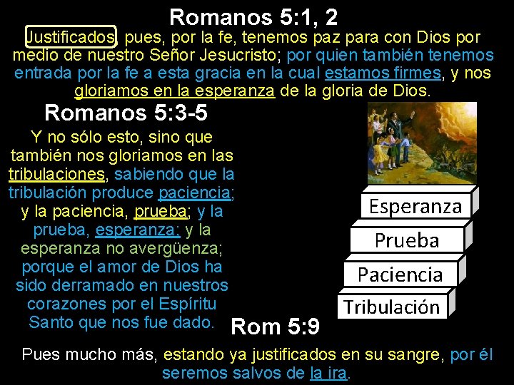 Romanos 5: 1, 2 Justificados, pues, por la fe, tenemos paz para con Dios