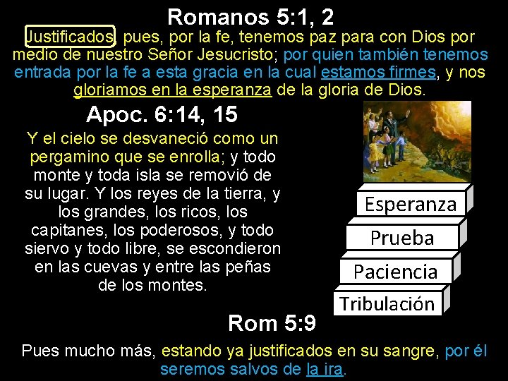 Romanos 5: 1, 2 Justificados, pues, por la fe, tenemos paz para con Dios