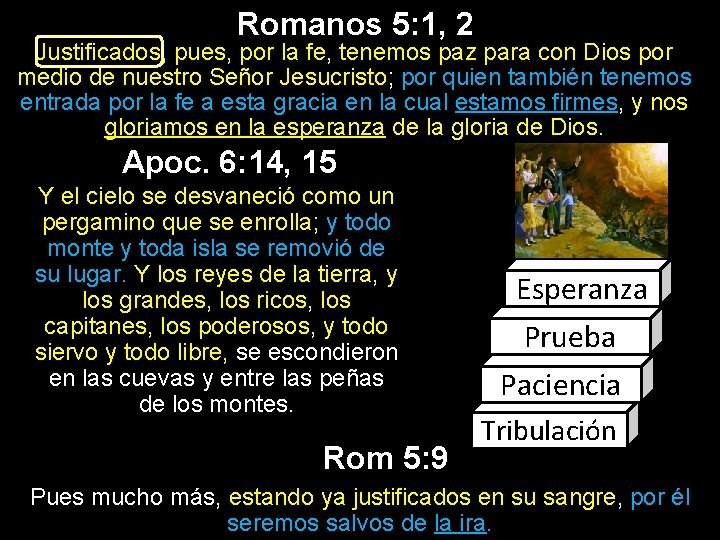 Romanos 5: 1, 2 Justificados, pues, por la fe, tenemos paz para con Dios