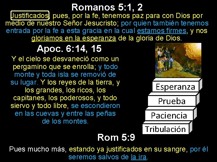 Romanos 5: 1, 2 Justificados, pues, por la fe, tenemos paz para con Dios