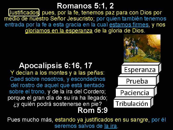 Romanos 5: 1, 2 Justificados, pues, por la fe, tenemos paz para con Dios