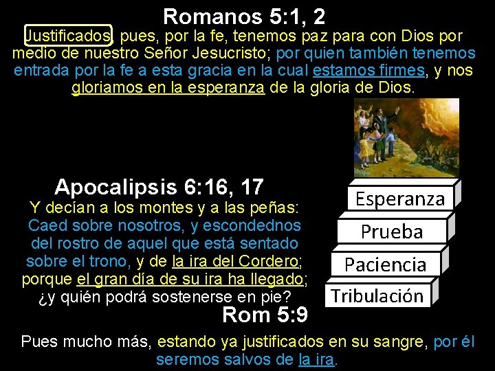 Romanos 5: 1, 2 Justificados, pues, por la fe, tenemos paz para con Dios