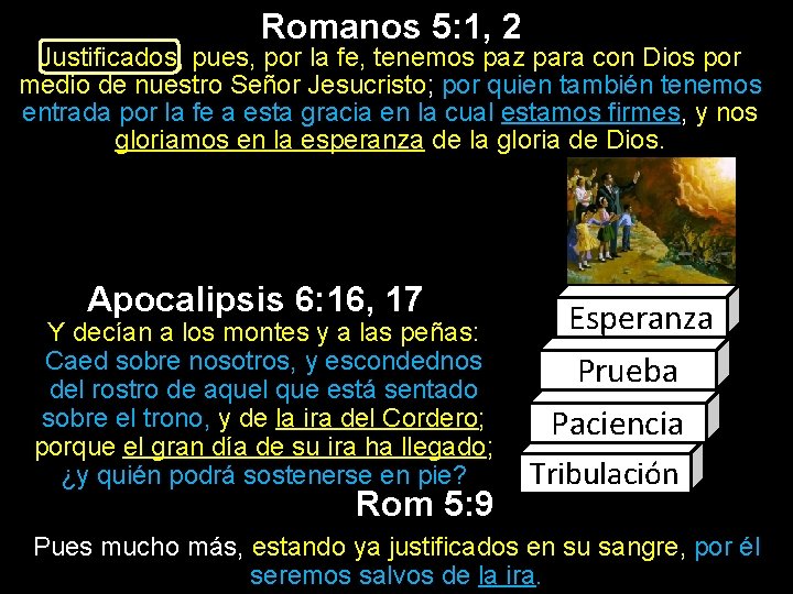 Romanos 5: 1, 2 Justificados, pues, por la fe, tenemos paz para con Dios