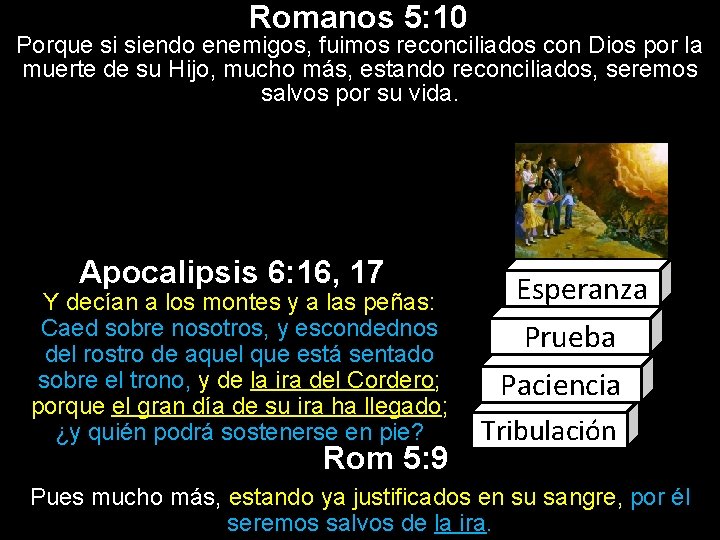 Romanos 5: 10 Porque si siendo enemigos, fuimos reconciliados con Dios por la muerte