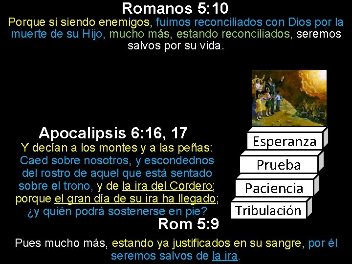 Romanos 5: 10 Porque si siendo enemigos, fuimos reconciliados con Dios por la muerte