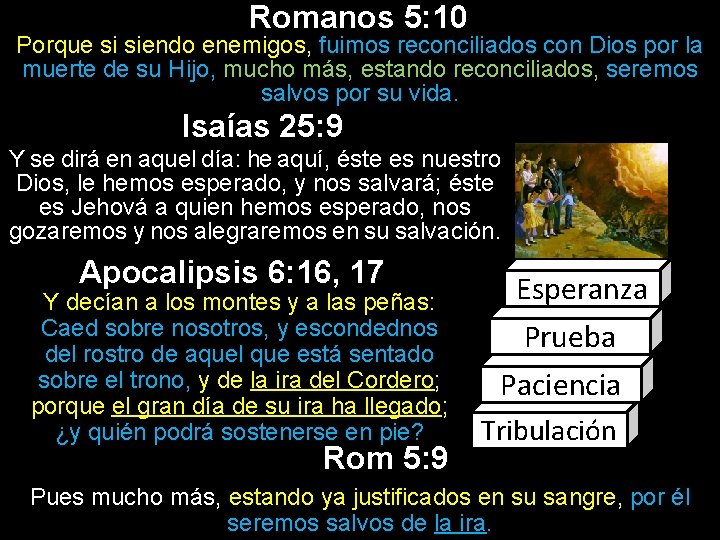 Romanos 5: 10 Porque si siendo enemigos, fuimos reconciliados con Dios por la muerte