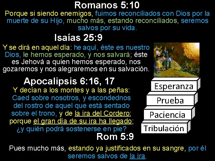 Romanos 5: 10 Porque si siendo enemigos, fuimos reconciliados con Dios por la muerte