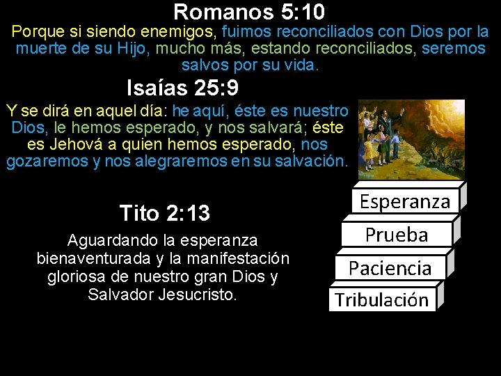Romanos 5: 10 Porque si siendo enemigos, fuimos reconciliados con Dios por la muerte