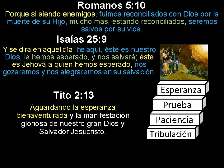 Romanos 5: 10 Porque si siendo enemigos, fuimos reconciliados con Dios por la muerte