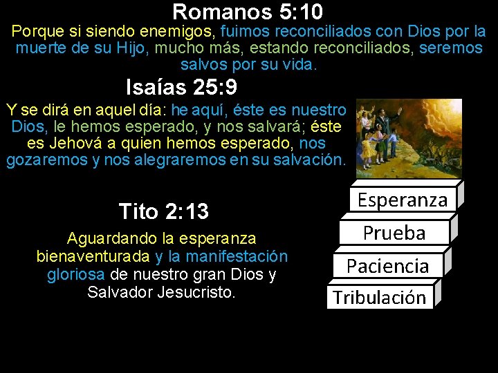 Romanos 5: 10 Porque si siendo enemigos, fuimos reconciliados con Dios por la muerte