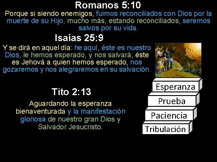 Romanos 5: 10 Porque si siendo enemigos, fuimos reconciliados con Dios por la muerte