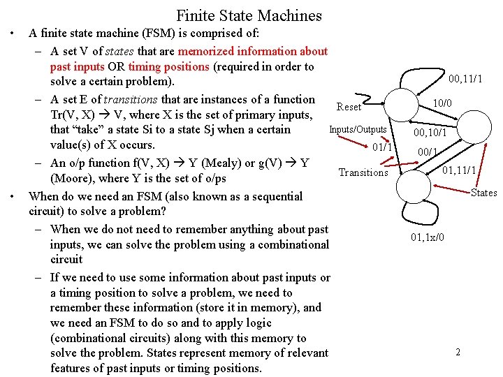 Finite State Machines • • A finite state machine (FSM) is comprised of: –