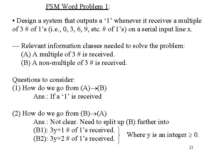 FSM Word Problem 1: • Design a system that outputs a ‘ 1’ whenever