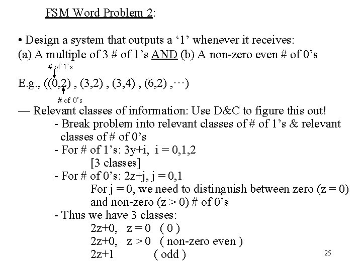 FSM Word Problem 2: • Design a system that outputs a ‘ 1’ whenever