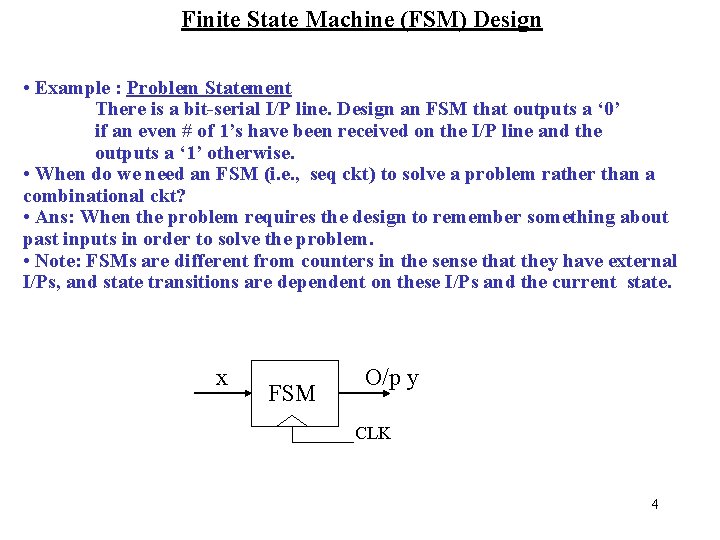 Finite State Machine (FSM) Design • Example : Problem Statement There is a bit-serial