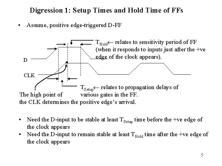 Digression 1: Setup Times and Hold Time of FFs • Assume, positive edge-triggered D-FF