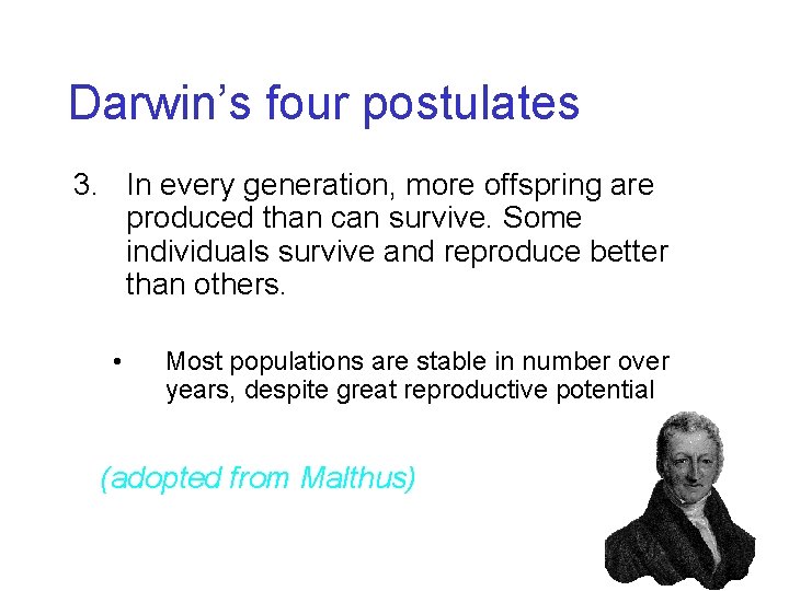 Darwin’s four postulates 3. In every generation, more offspring are produced than can survive.