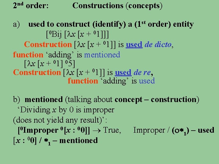 2 nd order: Constructions (concepts) a) used to construct (identify) a (1 st order)