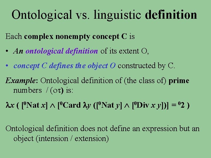 Ontological vs. linguistic definition Each complex nonempty concept C is • An ontological definition