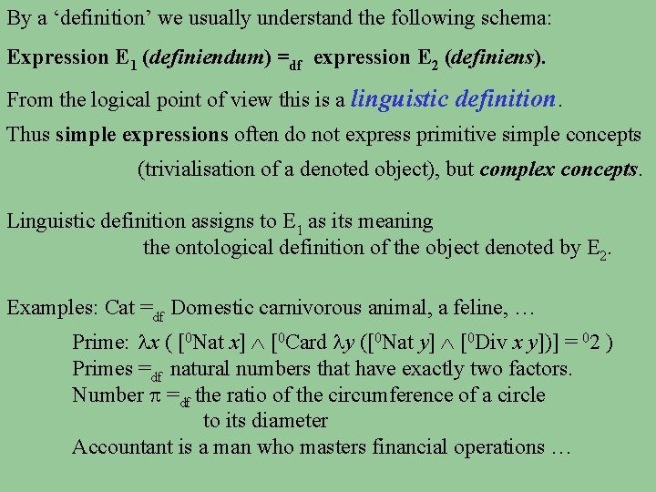 By a ‘definition’ we usually understand the following schema: Expression E 1 (definiendum) =df