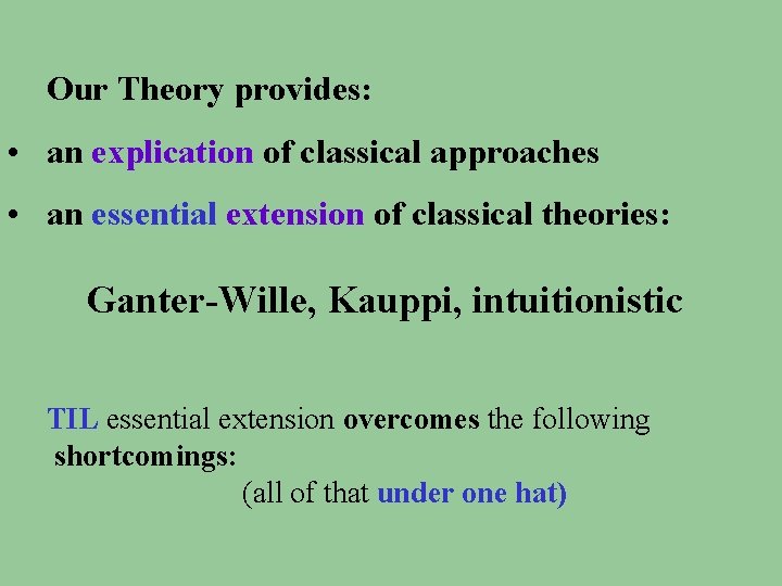 Our Theory provides: • an explication of classical approaches • an essential extension of