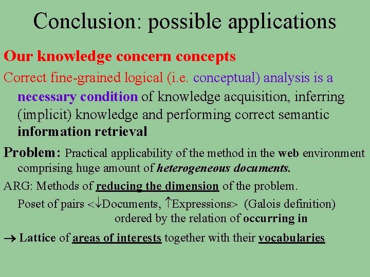 Conclusion: possible applications Our knowledge concern concepts Correct fine-grained logical (i. e. conceptual) analysis