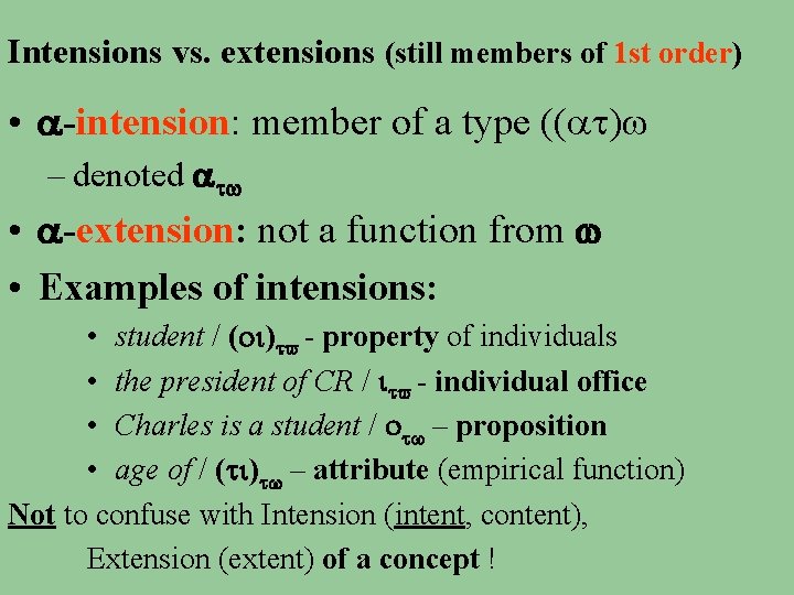 Intensions vs. extensions (still members of 1 st order) • -intension: member of a