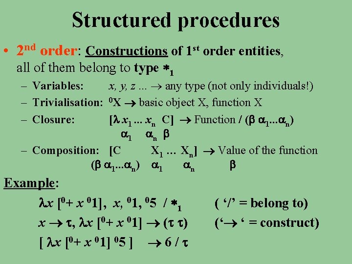 Structured procedures • 2 nd order: Constructions of 1 st order entities, all of